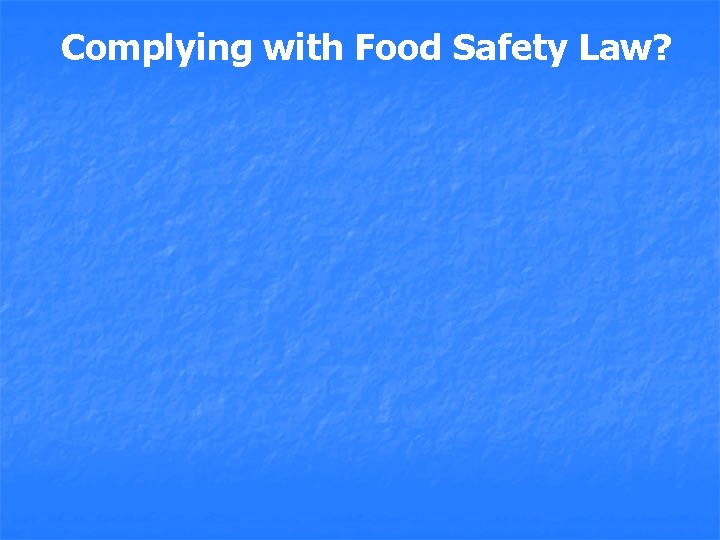 Complying with Food Safety Law? 