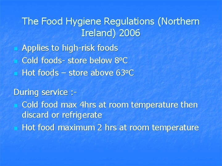 The Food Hygiene Regulations (Northern Ireland) 2006 n n n Applies to high-risk foods