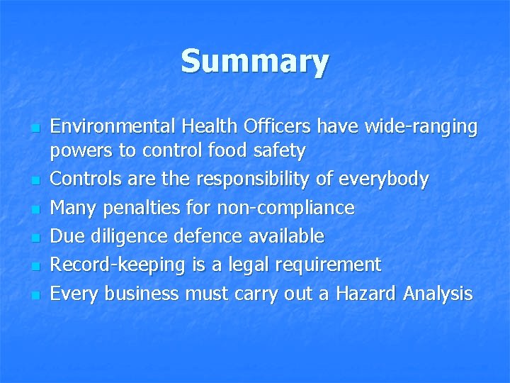 Summary n n n Environmental Health Officers have wide-ranging powers to control food safety