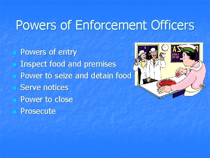Powers of Enforcement Officers n n n Powers of entry Inspect food and premises
