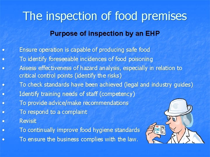 The inspection of food premises Purpose of inspection by an EHP • • Ensure