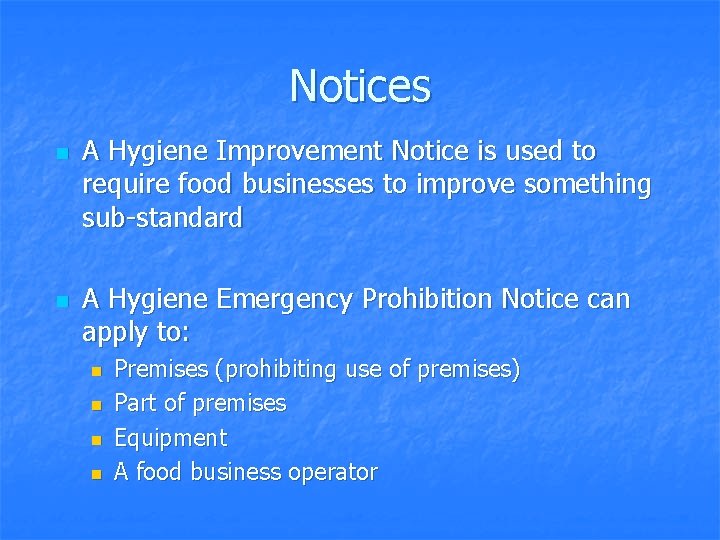 Notices n n A Hygiene Improvement Notice is used to require food businesses to