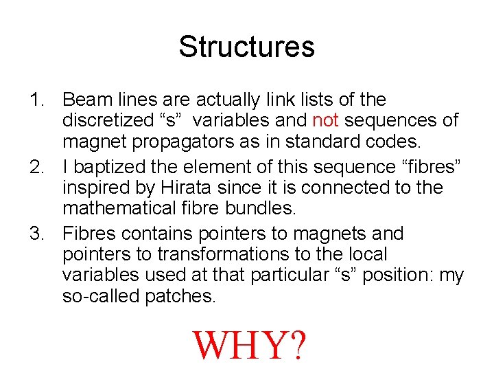 Structures 1. Beam lines are actually link lists of the discretized “s” variables and