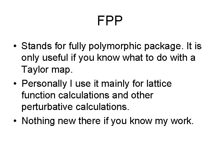 FPP • Stands for fully polymorphic package. It is only useful if you know