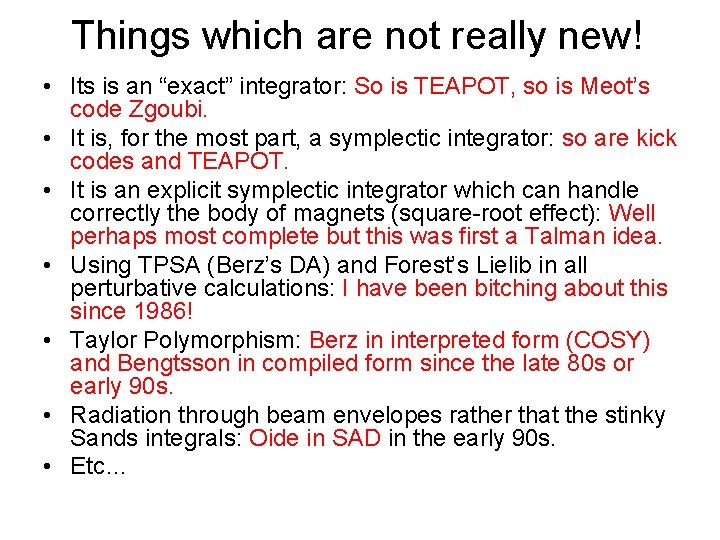 Things which are not really new! • Its is an “exact” integrator: So is