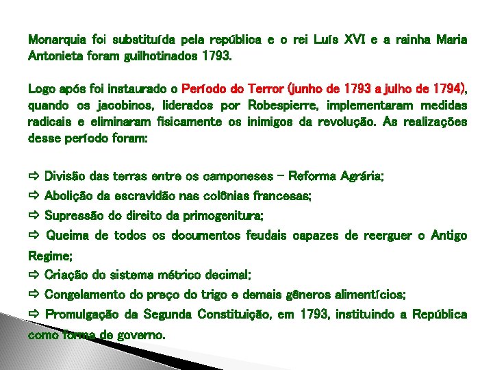 Monarquia foi substituída pela república e o rei Luís XVI e a rainha Maria