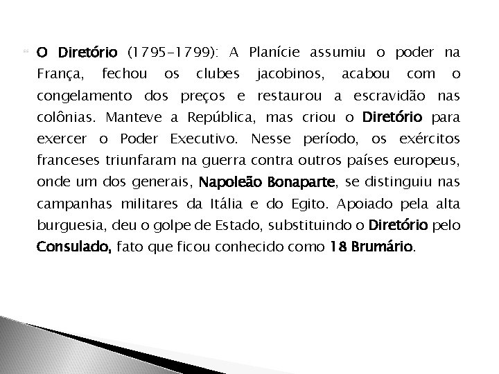  O Diretório (1795 -1799): A Planície assumiu o poder na França, fechou os