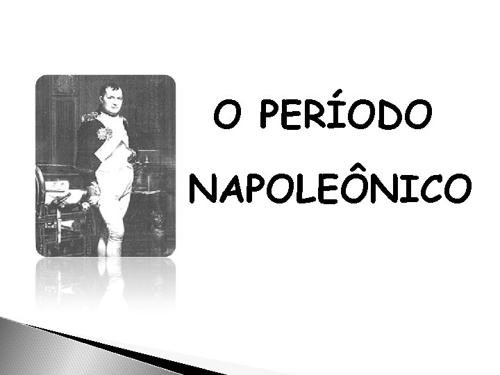 O PERÍODO NAPOLEÔNICO 