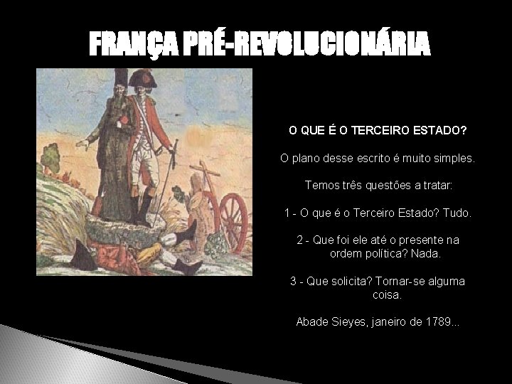 FRANÇA PRÉ-REVOLUCIONÁRIA O QUE É O TERCEIRO ESTADO? O plano desse escrito é muito