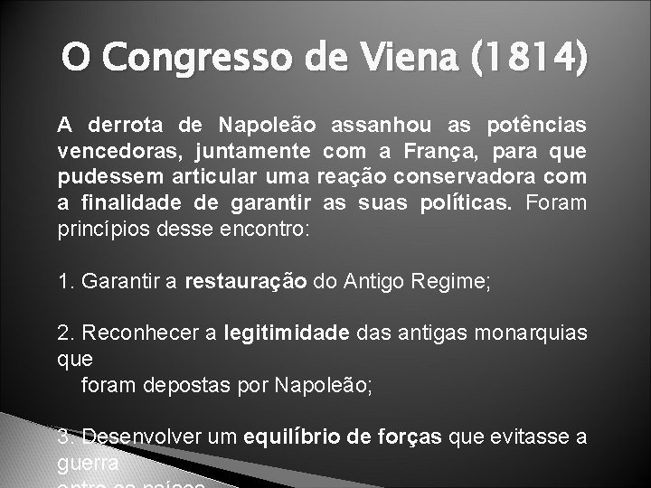 O Congresso de Viena (1814) A derrota de Napoleão assanhou as potências vencedoras, juntamente