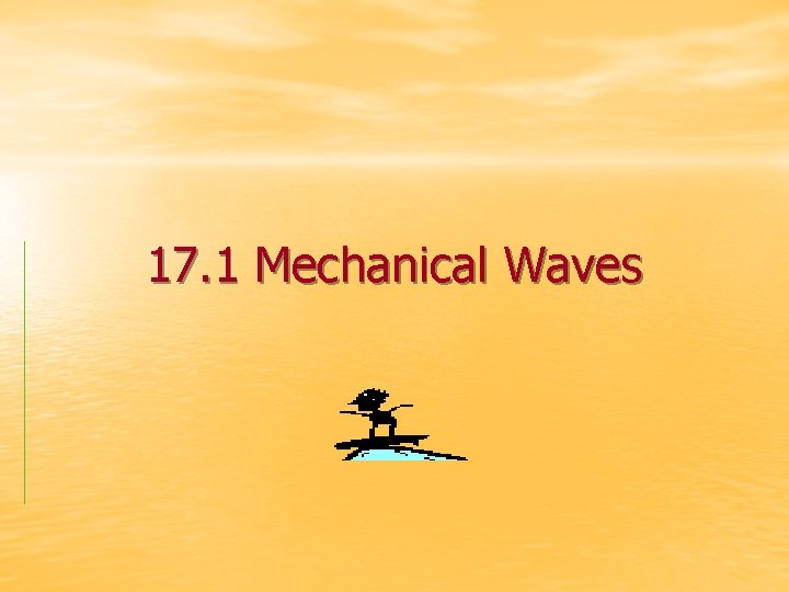 17. 1 Mechanical Waves 