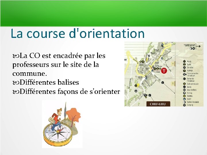 La course d'orientation La CO est encadrée par les professeurs sur le site de