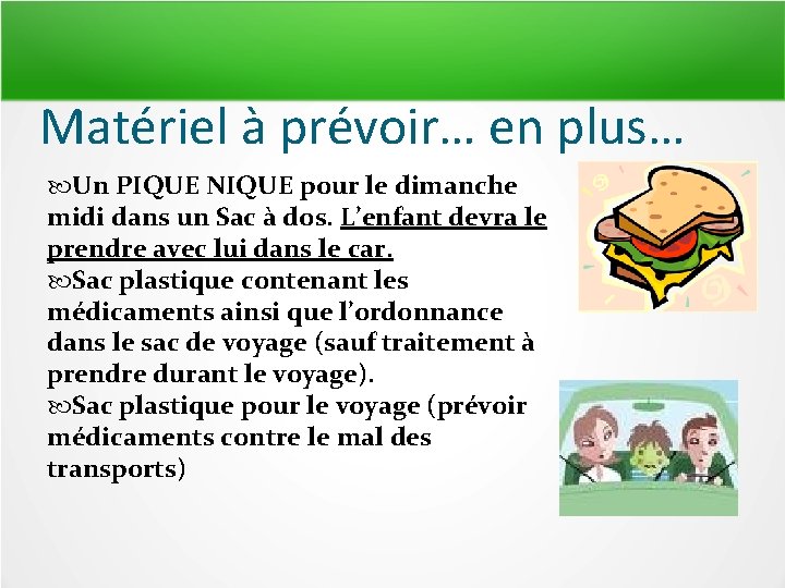 Matériel à prévoir… en plus… Un PIQUE NIQUE pour le dimanche midi dans un