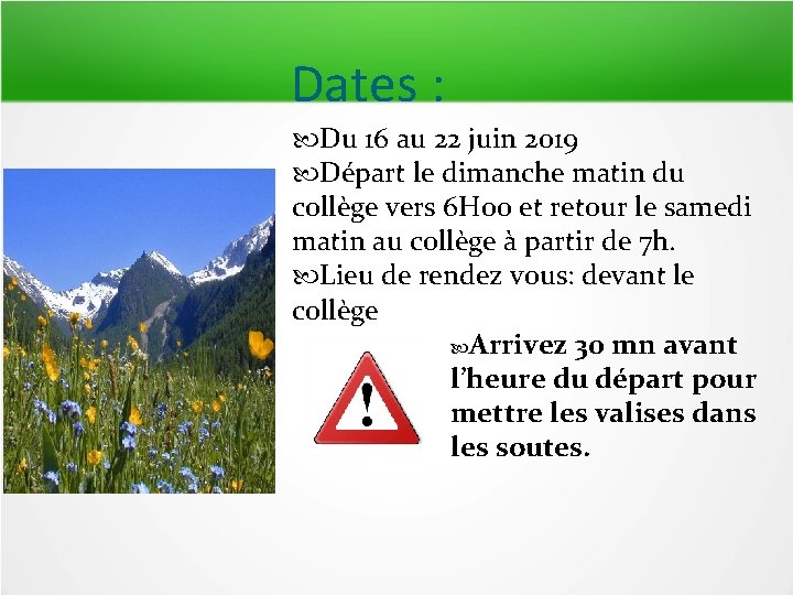 Dates : Du 16 au 22 juin 2019 Départ le dimanche matin du collège