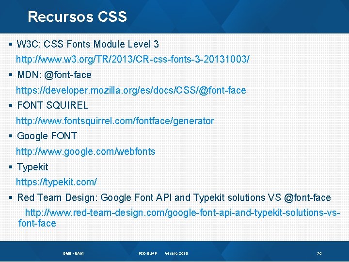 Recursos CSS § W 3 C: CSS Fonts Module Level 3 http: //www. w