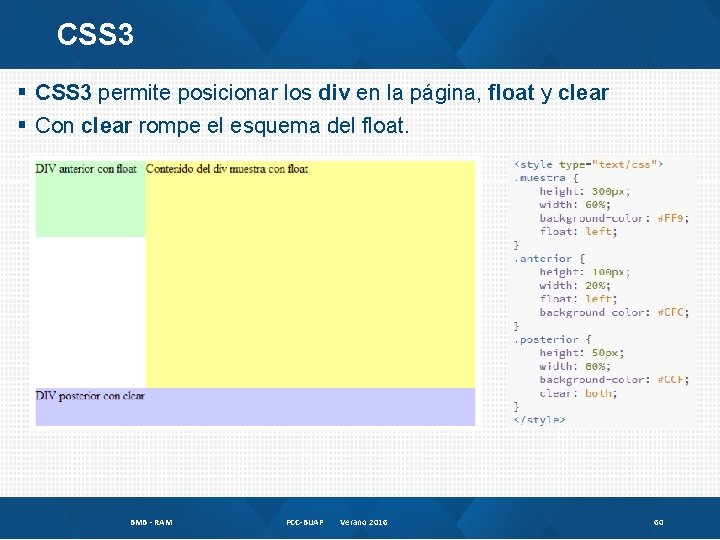 CSS 3 § CSS 3 permite posicionar los div en la página, float y