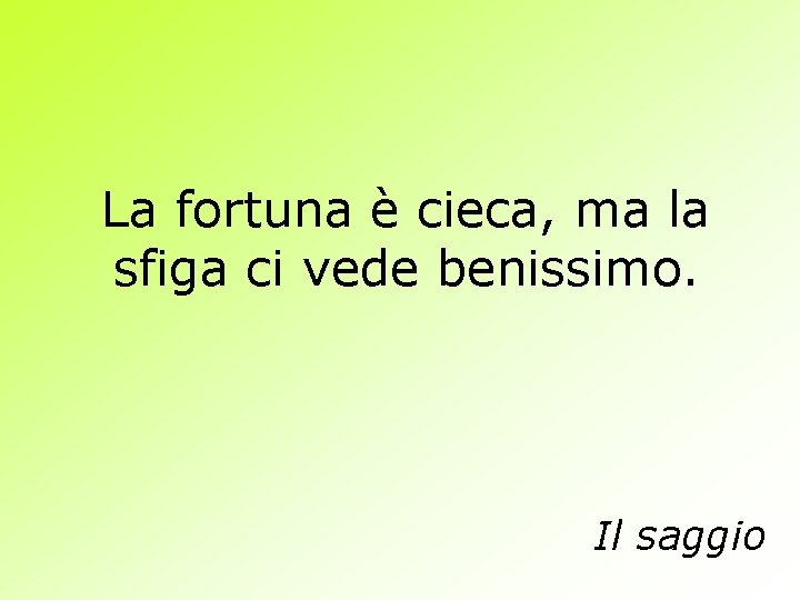 La fortuna è cieca, ma la sfiga ci vede benissimo. Il saggio 