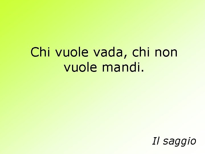 Chi vuole vada, chi non vuole mandi. Il saggio 