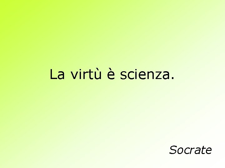 La virtù è scienza. Socrate 