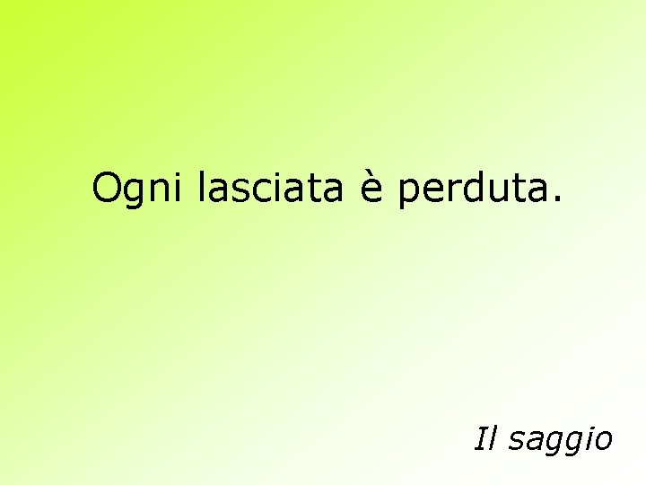 Ogni lasciata è perduta. Il saggio 