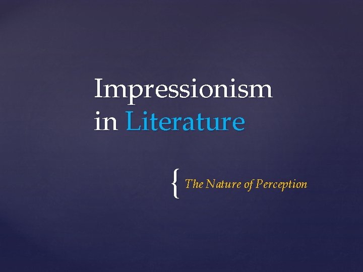 Impressionism in Literature { The Nature of Perception 