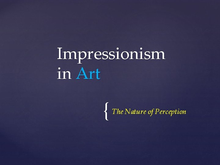 Impressionism in Art { The Nature of Perception 