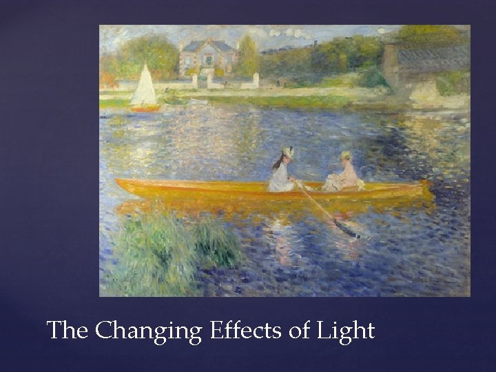 The Changing Effects of Light 