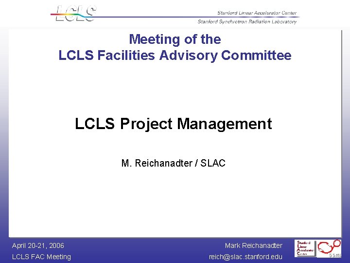 Meeting of the LCLS Facilities Advisory Committee LCLS Project Management M. Reichanadter / SLAC