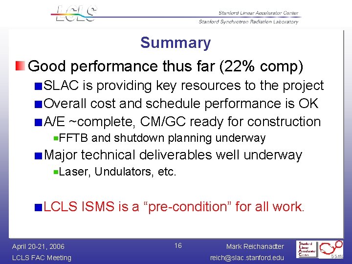 Summary Good performance thus far (22% comp) SLAC is providing key resources to the