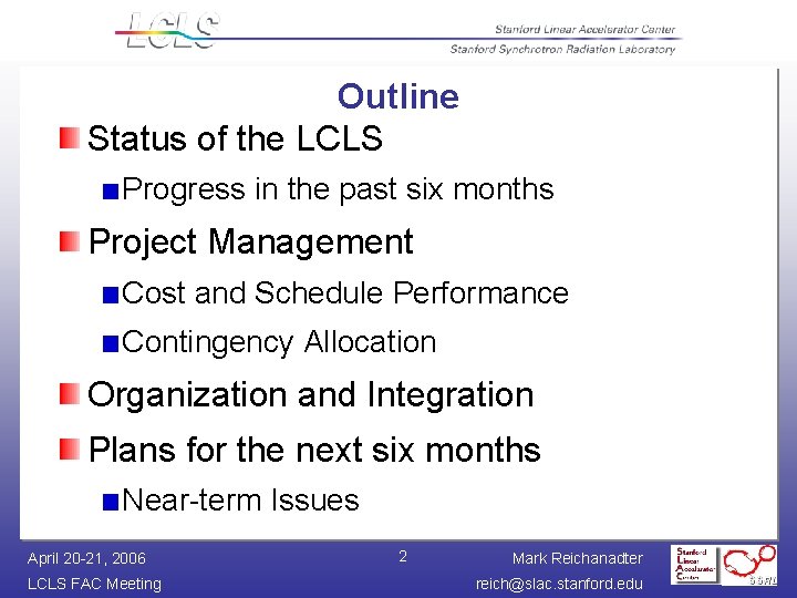 Outline Status of the LCLS Progress in the past six months Project Management Cost