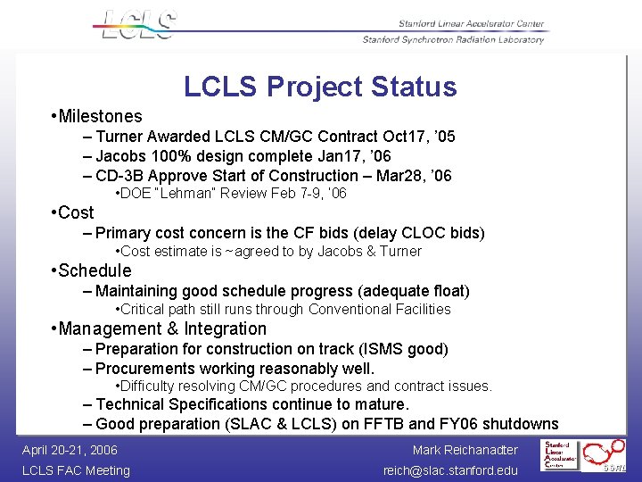 LCLS Project Status • Milestones – Turner Awarded LCLS CM/GC Contract Oct 17, ’