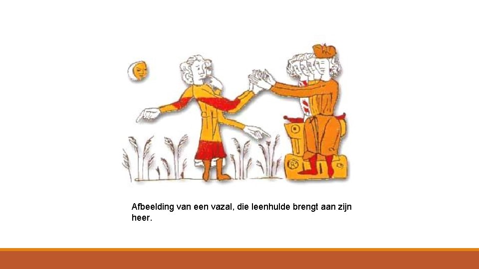 Afbeelding van een vazal, die leenhulde brengt aan zijn heer. 
