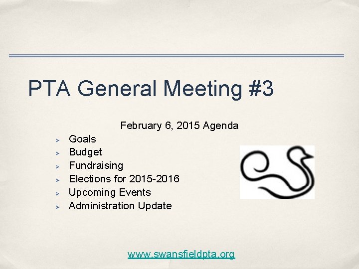 PTA General Meeting #3 February 6, 2015 Agenda Ø Ø Ø Goals Budget Fundraising