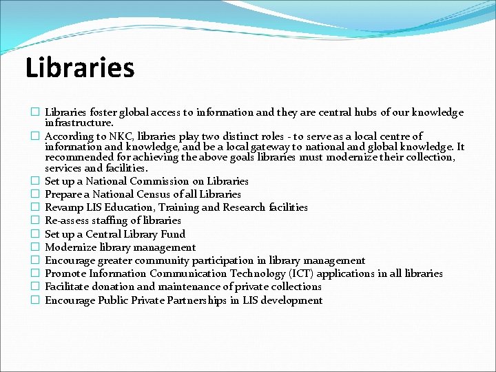 Libraries � Libraries foster global access to information and they are central hubs of