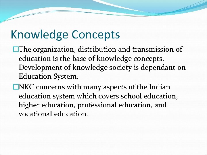 Knowledge Concepts �The organization, distribution and transmission of education is the base of knowledge