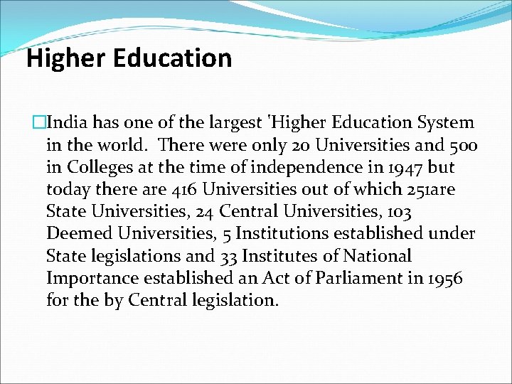 Higher Education �India has one of the largest 'Higher Education System in the world.
