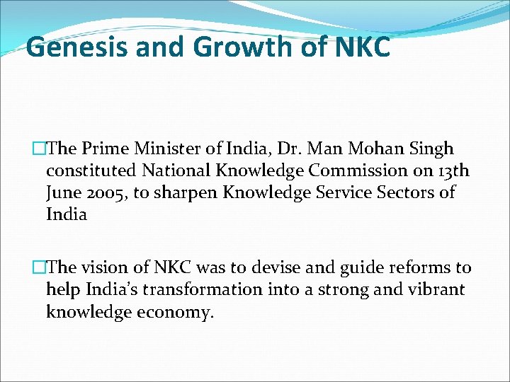 Genesis and Growth of NKC �The Prime Minister of India, Dr. Man Mohan Singh