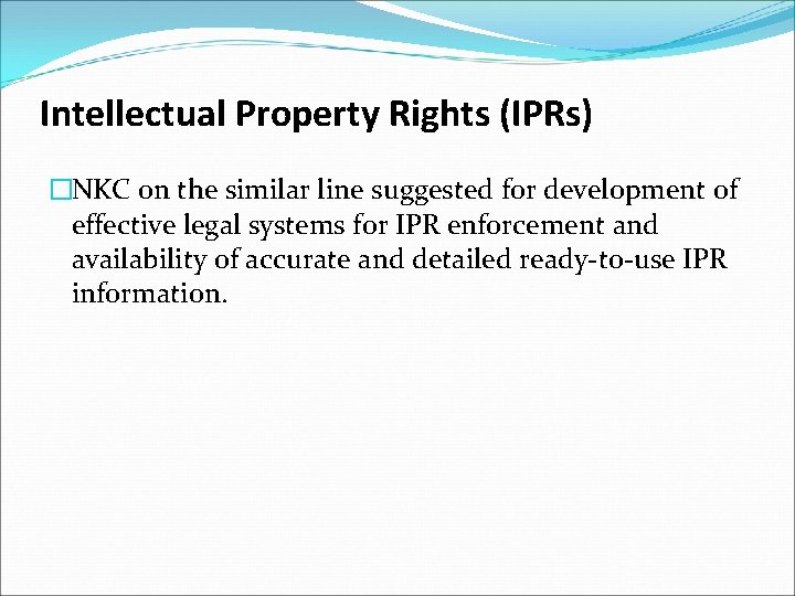 Intellectual Property Rights (IPRs) �NKC on the similar line suggested for development of effective