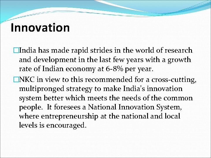Innovation �India has made rapid strides in the world of research and development in