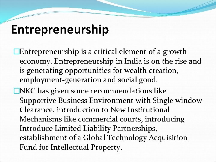 Entrepreneurship �Entrepreneurship is a critical element of a growth economy. Entrepreneurship in India is