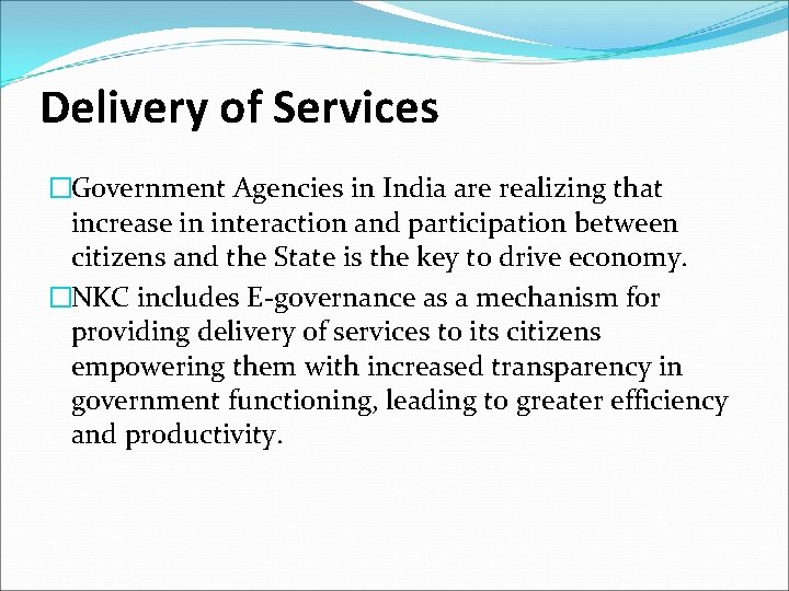 Delivery of Services �Government Agencies in India are realizing that increase in interaction and