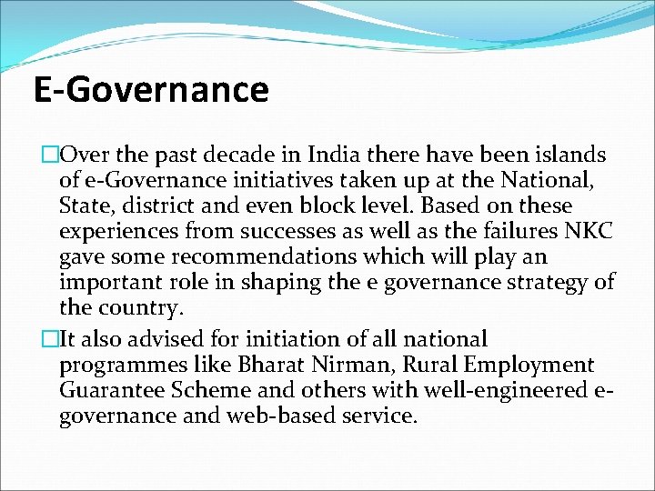 E-Governance �Over the past decade in India there have been islands of e-Governance initiatives
