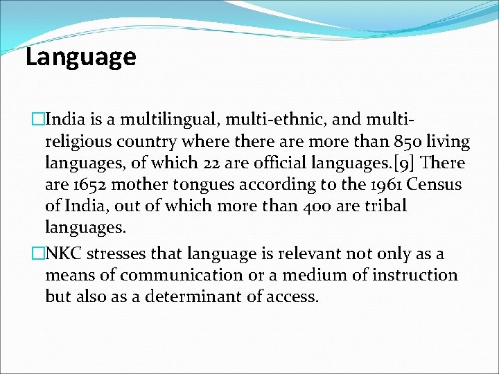Language �India is a multilingual, multi-ethnic, and multireligious country where there are more than
