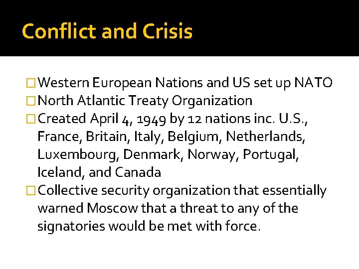 Conflict and Crisis �Western European Nations and US set up NATO �North Atlantic Treaty