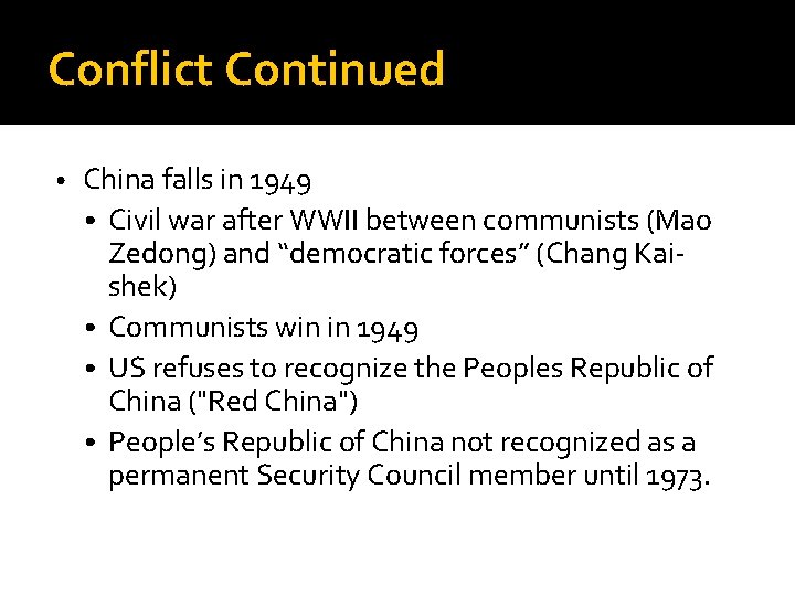 Conflict Continued • China falls in 1949 • Civil war after WWII between communists