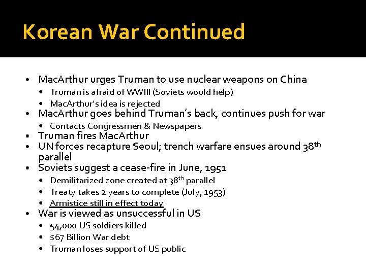 Korean War Continued • • Mac. Arthur urges Truman to use nuclear weapons on