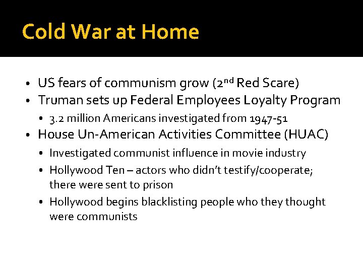 Cold War at Home • • US fears of communism grow (2 nd Red