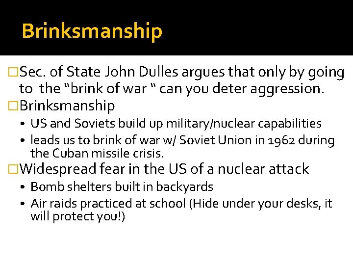 Brinksmanship �Sec. of State John Dulles argues that only by going to the “brink Brinksmanship �Sec. of State John Dulles argues that only by going to the “brink