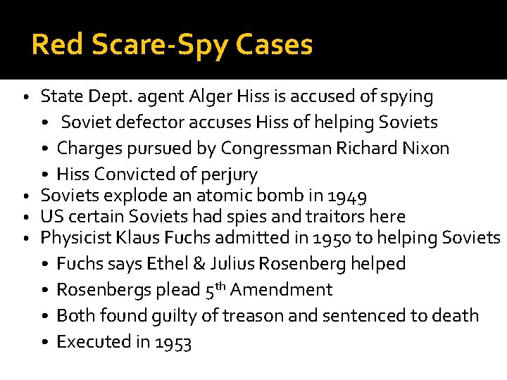 Red Scare-Spy Cases State Dept. agent Alger Hiss is accused of spying • Soviet