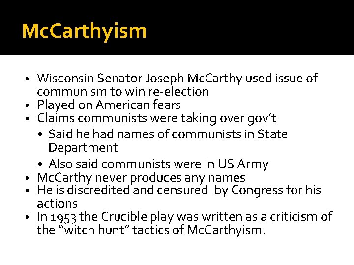 Mc. Carthyism • • • Wisconsin Senator Joseph Mc. Carthy used issue of communism